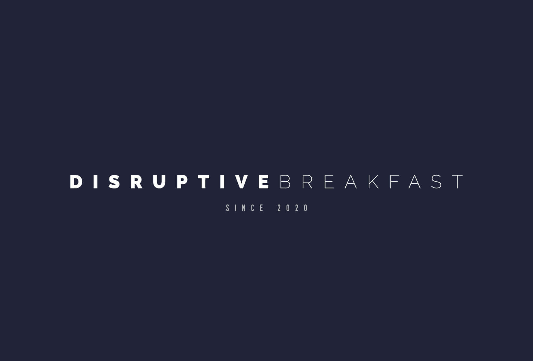 Disruptive Breakfast